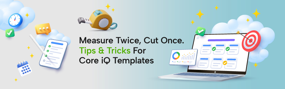 Computer digital cloud work measuring tape elements with text that reads measure twice, cut once tips & tricks for core iq templates